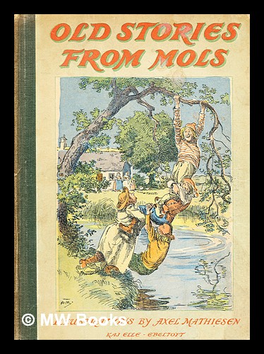 Old Stories from Denmark. Illustrations by Axel Mathiesen. (20 funny stories  about the humour-loving people of Mols.). by Mathiesen, Axel [illustrator]:  (1952) First Edition. | MW Books Ltd.