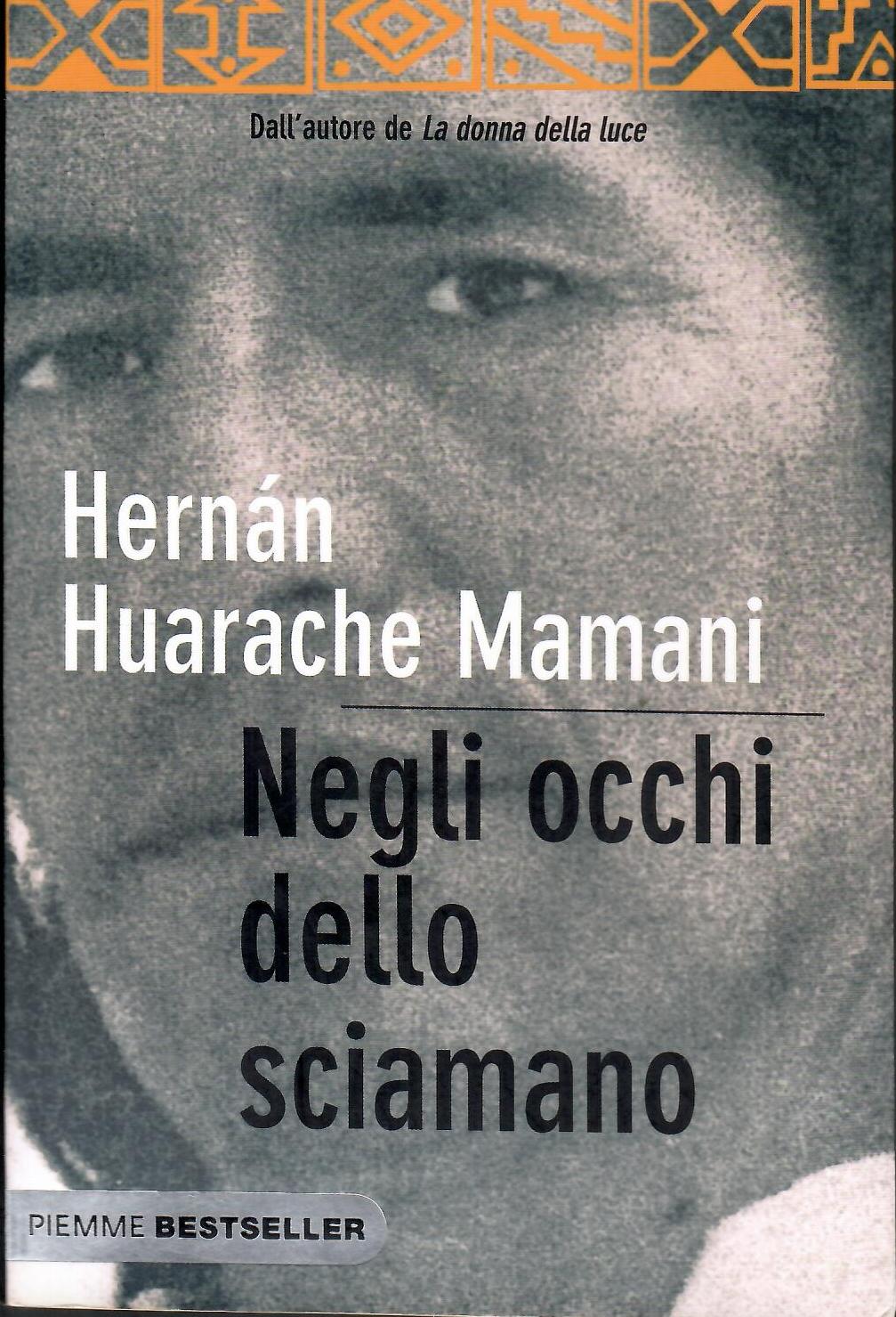 Negli occhi dello sciamano. Sul sentiero sacro degli inca - Huarache Mamani, Hernán