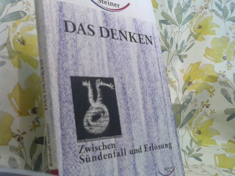 Das Denken : zwischen Sündenfall und Erlösung. - Steiner, Rudolf