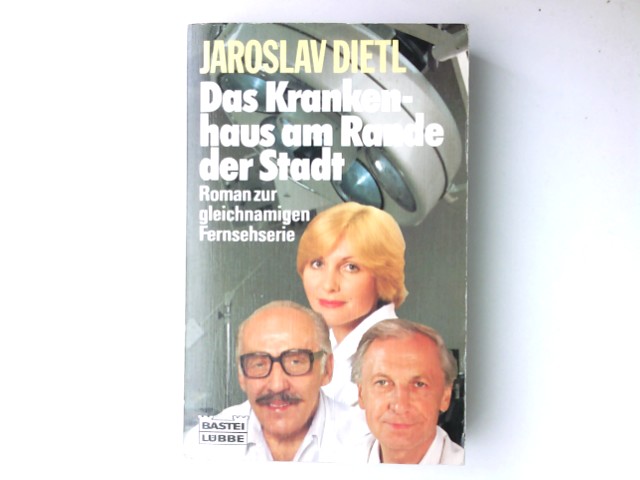 Das Krankenhaus am Rande der Stadt. Roman zur gleichnamigen Fernsehserie. - Dietl, Jaroslav