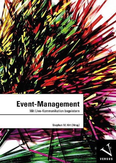 Event-Management : Mit Live-Kommunikation begeistern - Stephan M. Hirt