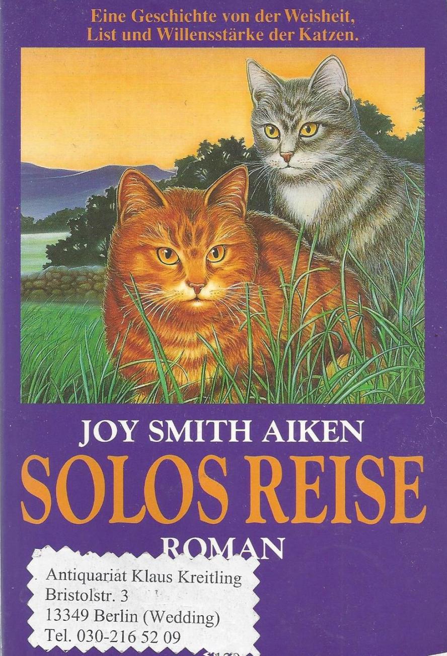 Solos Reise. Eine Geschichte von der Weisheit, List und Willensstärke der Katzen - Smith Aiken, Joy