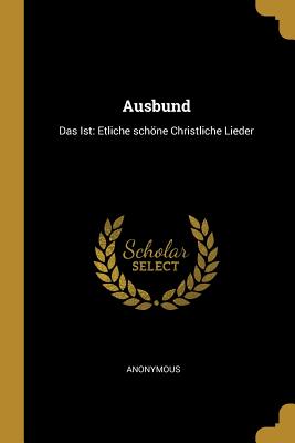 Ausbund: Das Ist: Etliche Schï¿½ne Christliche Lieder (Paperback or Softback) - Anonymous