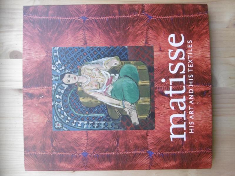 Matisse, Hist Art and His Textiles. The Fabric of Dreams. [Aussellung 2004/2005: Musée Matisse, Le Chateau-Cambrésis; The Jillian and Arthur M.Sackler-Wing of Galleries, Royal Academy of Arts, London; The Metropolitain Museum of Modern Arts, New York] - Breuer, David / Burden, Harrs u.a. [Katalog]