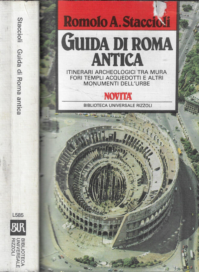 Guida di Roma antica Itinerari archeologici tra mura, fori, templi, acquedotti e altri monumenti dell'Urbe - Romolo A. Staccioli