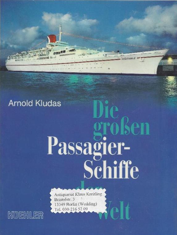 Die grossen Passagierschiffe der Welt. Unter Mitarbeit von Eckhard Biermann - Kludas, Arnold