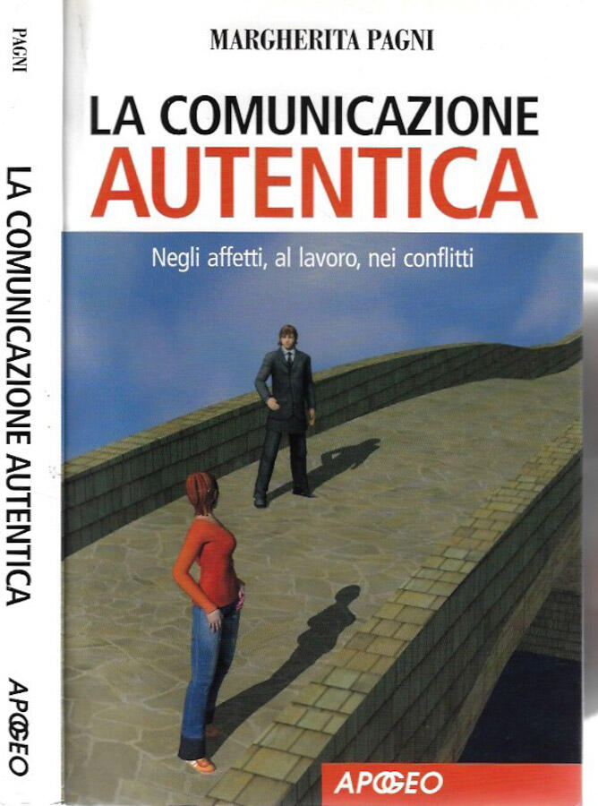 La comunicazione autentica Negli affetti, al lavoro, nei conflitti - Margherita Pagni