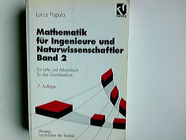 Mathematik für Ingenieure und Naturwissenschaftler; Teil: Bd. 2., Mit 310 Übungsaufgaben mit ausführlichen Lösungen - Papula, Lothar: