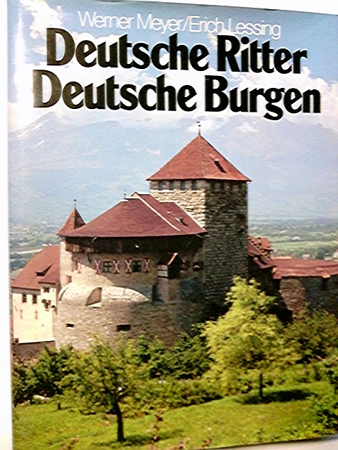 Deutsche Ritter, deutsche Burgen. Werner Meyer. Erich Lessing - Meyer, Werner und Erich (Illustrator) Lessing