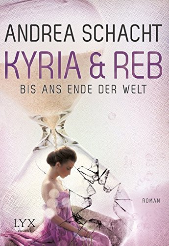 Kyria & Reb - Bis ans Ende der Welt (Kyria & Reb-Reihe, Band 1) - Schacht, Andrea