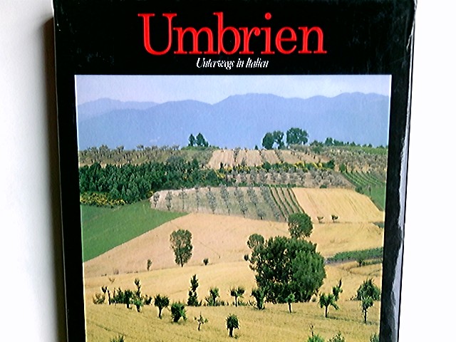 Umbrien. Fotos:. [Textautoren: Maria Luciana Buseghin . Übers. ins Dt.: Regula Kühne] / Unterwegs in Italien - Nicolini, Toni