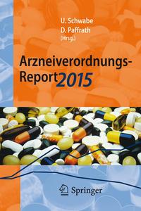 Arzneiverordnungs-Report 2015 - Schwabe, Ulrich|Paffrath, Dieter