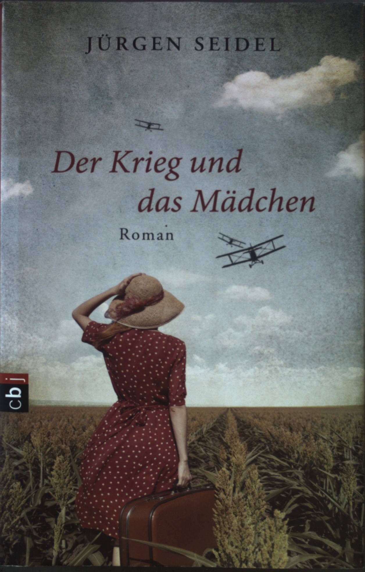 Der Krieg und das Mädchen : Roman. - Seidel, Jürgen