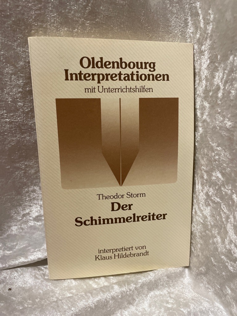 Oldenbourg Interpretationen, Bd.42, Der Schimmelreiter von / Oldenbourg-Interpretationen ; Bd. 42 - Hildebrandt, Klaus, Klaus M Bogdal und Clemens Kammler