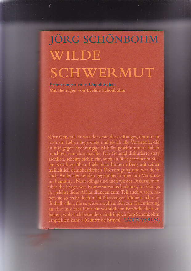 Wilde Schwermut: Erinnerungen eines Unpolitischen Jörg Schönbohm. Mit Beitr. von Eveline Schönbohm - Schönbohm, Jörg (Mitwirkender) und Eveline (Mitwirkender) Schönbohm