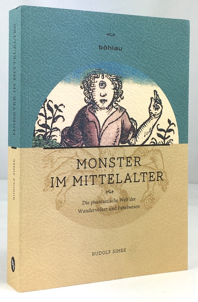 Monster im Mittelalter. Die phantastische Welt der Wundervölker und Fabelwesen. - Simek, Rudolf