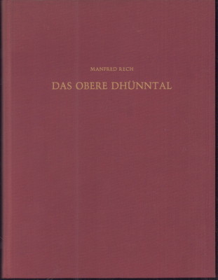 Das obere Dhünntal. Untersuchungen zur mittelalterlichen bis frühneuzeitlichen Siedlungs- und Montangeschichte des Bergischen Landes. - Rech, Manfred