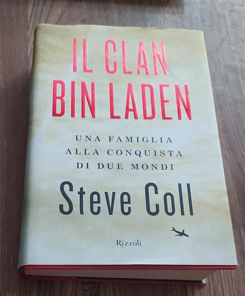 Il Clan Bin Laden. Una Famiglia Alla Conquista Dei Due Mondi - Steve Coll