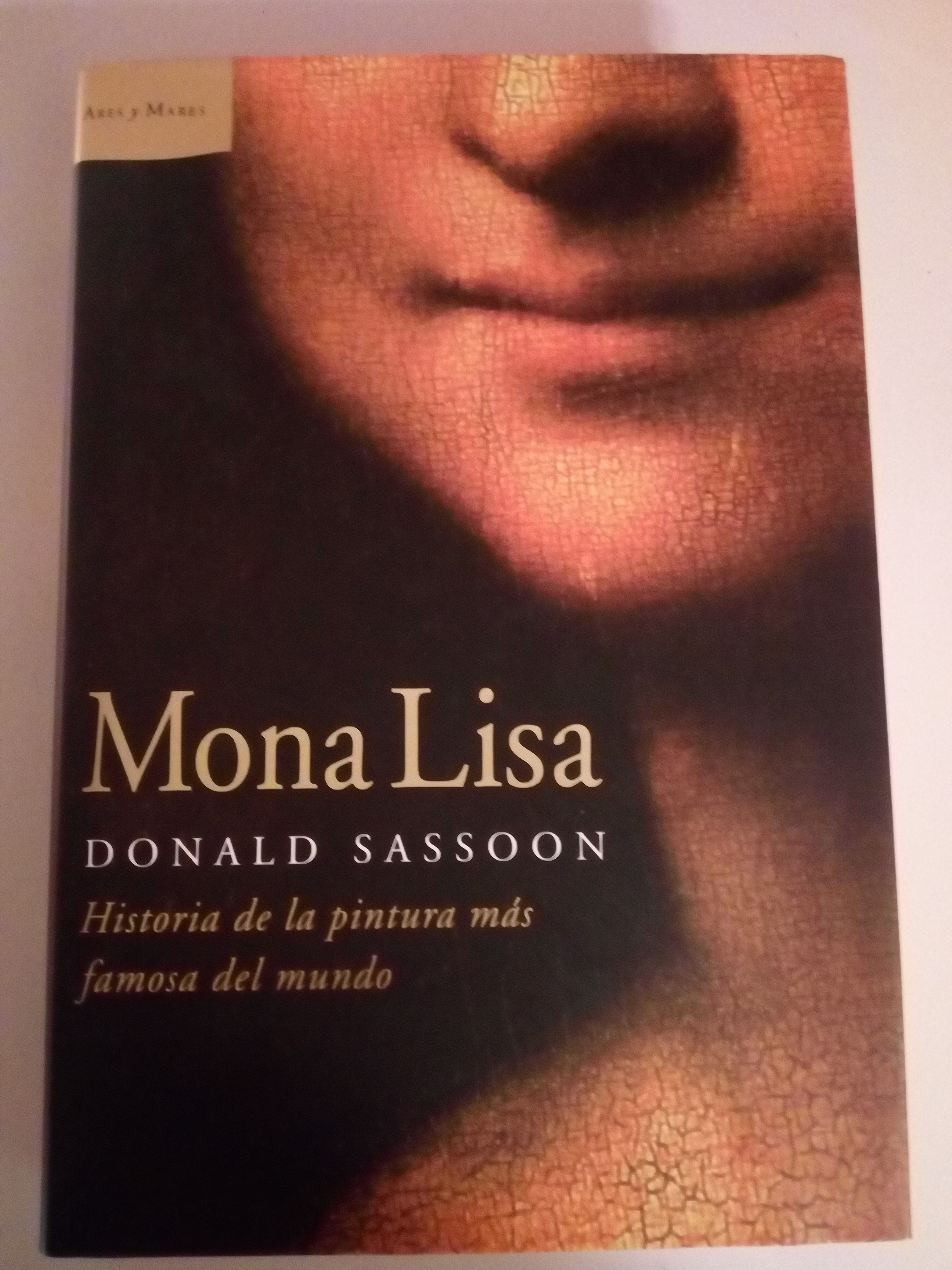 Mona Lisa: Historia de la pintura más famosa del mundo - Sassoon, Donald