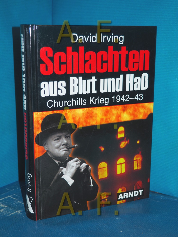 Schlachten aus Blut und Haß : Churchills Krieg 1942 - 43 David Irving - Irving, David John Cawdell