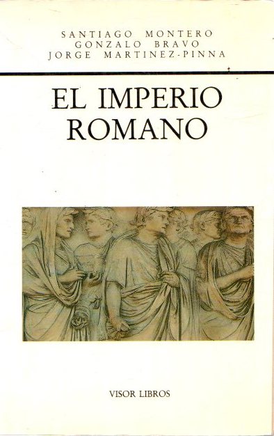 El Imperio Romano . - Montero, Santiago/Bravo, Gonzalo/Martínez-Pinna, Jorge