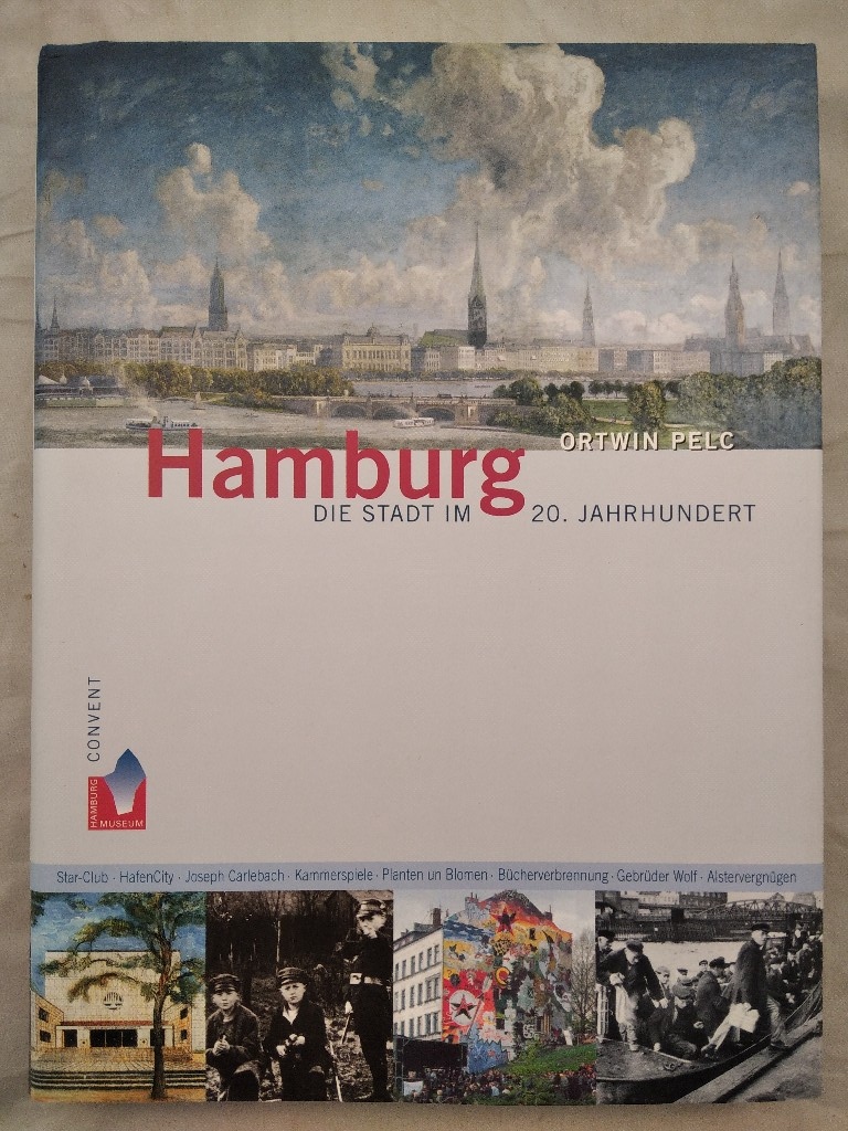 Hamburg - Die Stadt im 20. Jahrhundert. - Pelc, Ortwin