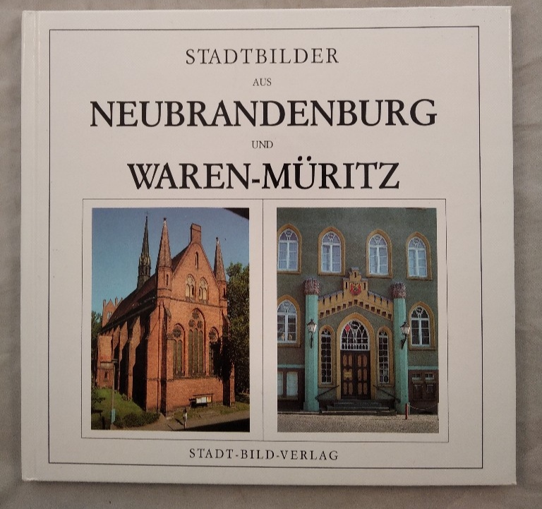 Stadtbilder aus Neubrandenburg und Waren-Müritz. - Maubach, Peter und Arne Benkendorf