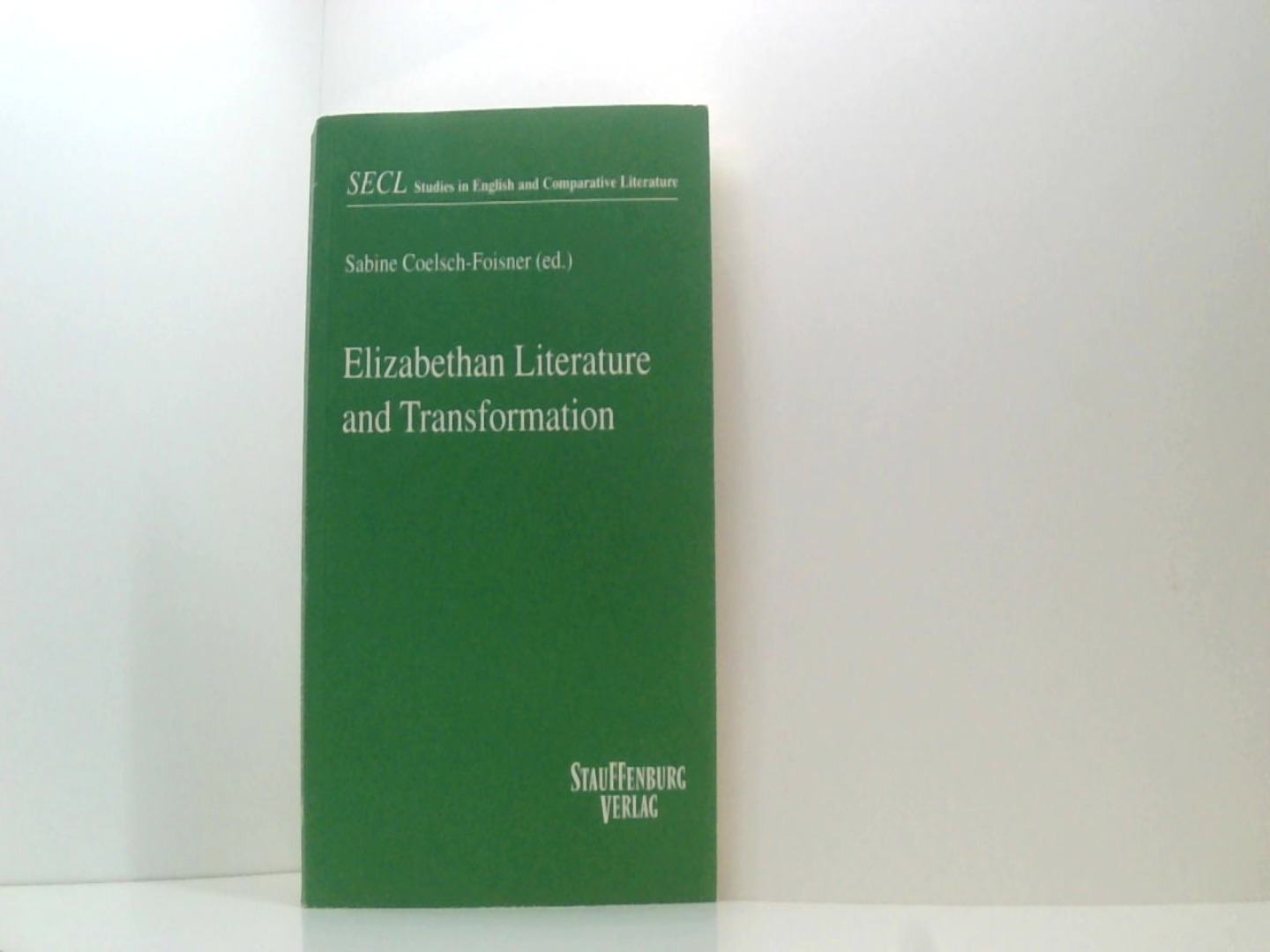 Elizabethan Literature and Transformation (Studies in English and Comparative Literature) - Coelsch-Foisner, Sabine