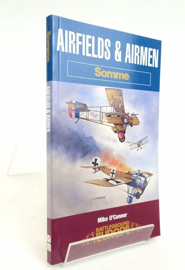 AIRFIELDS AND AIRMEN: SOMME (BATTLEGROUND EUROPE) - O'Connor, Mike