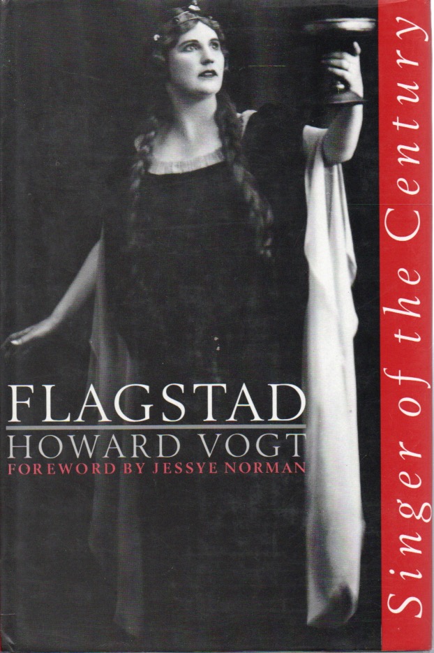 Flagstad _ Singer of the Century - Vogt, Howard; Norman, Jessye (foreword)