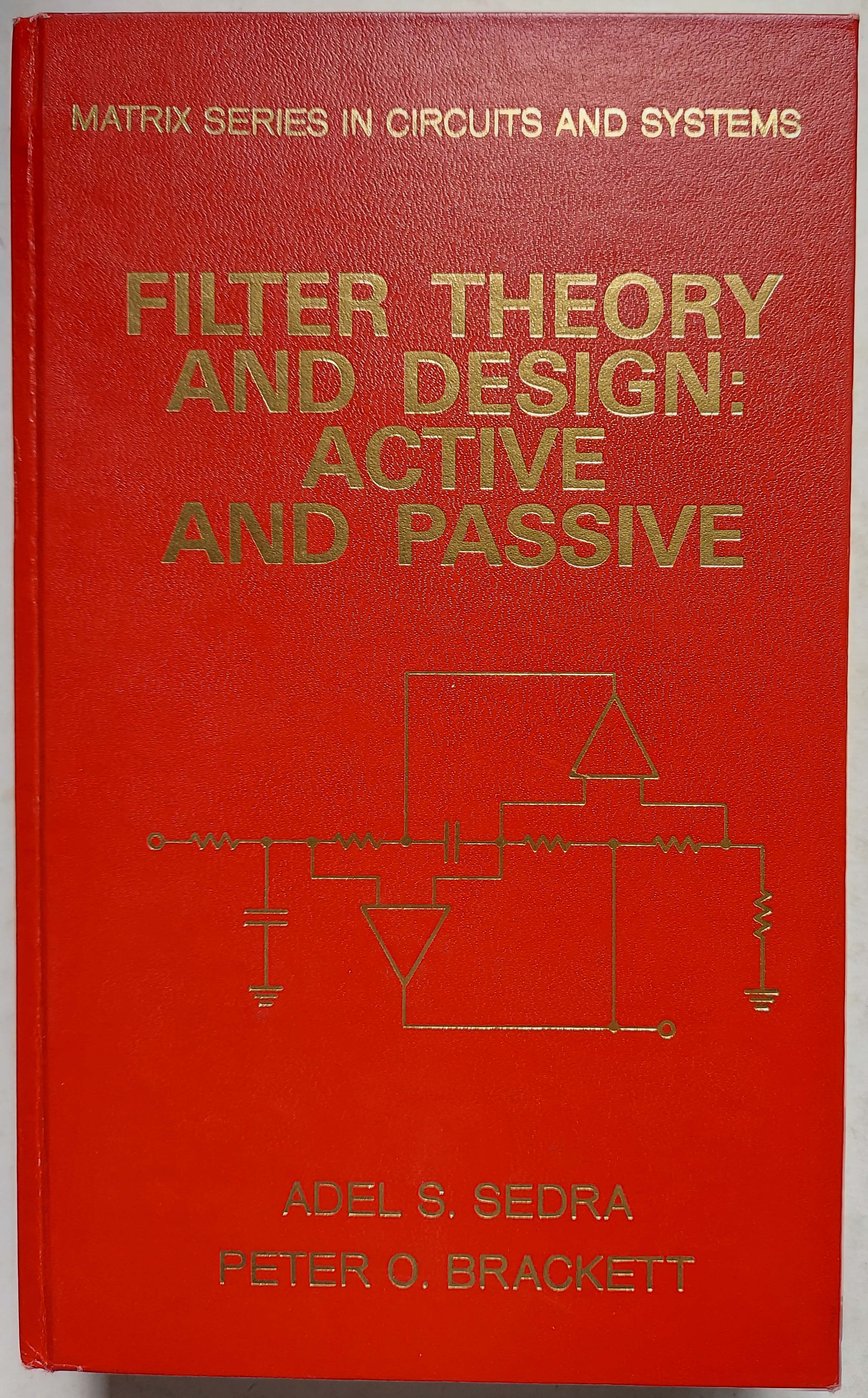 Filter Theory and Design: Active and Passive (Matrix Series in Circuits and Systems) - Brackett, Peter O.; Sedra, Adel S.