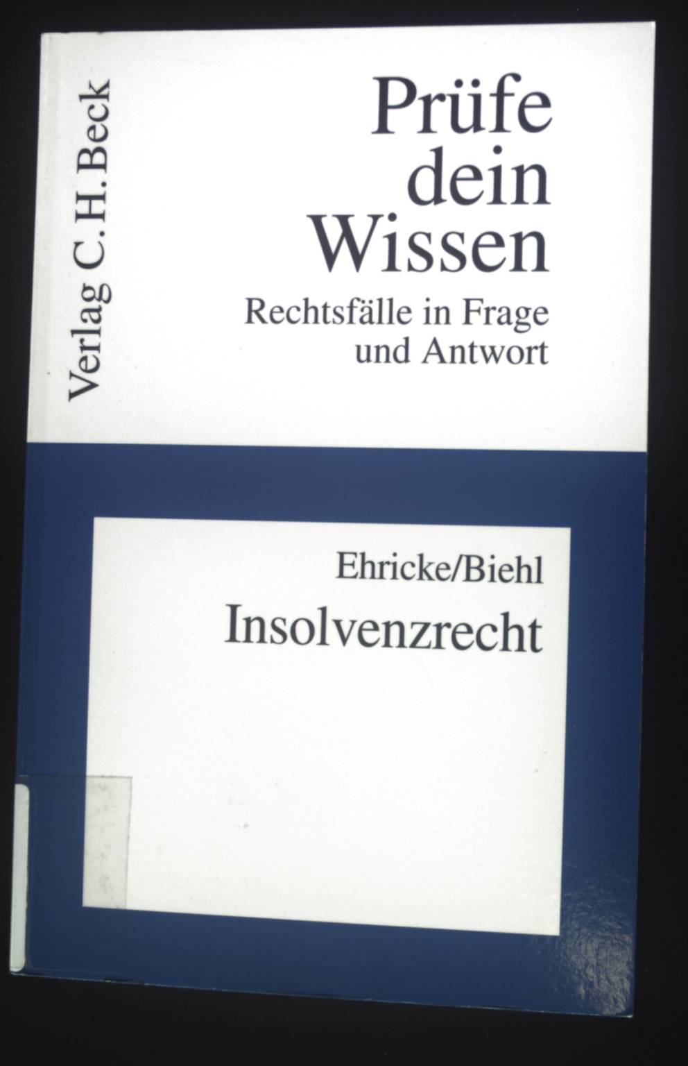 Insolvenzrecht. Prüfe dein Wissen ; Bd. 33 - Ehricke, Ulrich, Kristof Biehl und Oliver Damerius