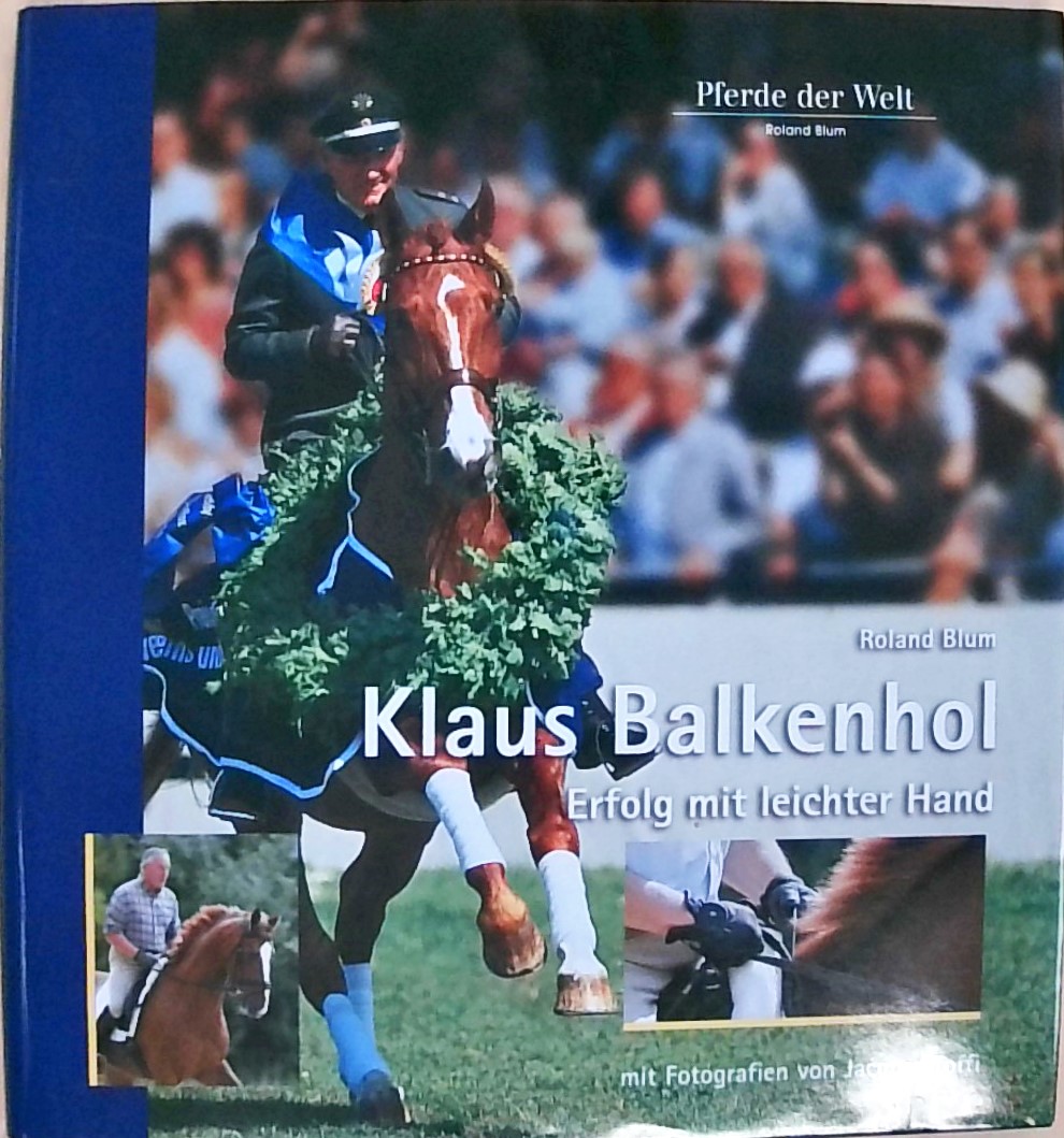 Klaus Balkenhol - Erfolg mit leichter Hand - Blum, Roland und Jacques Toffi