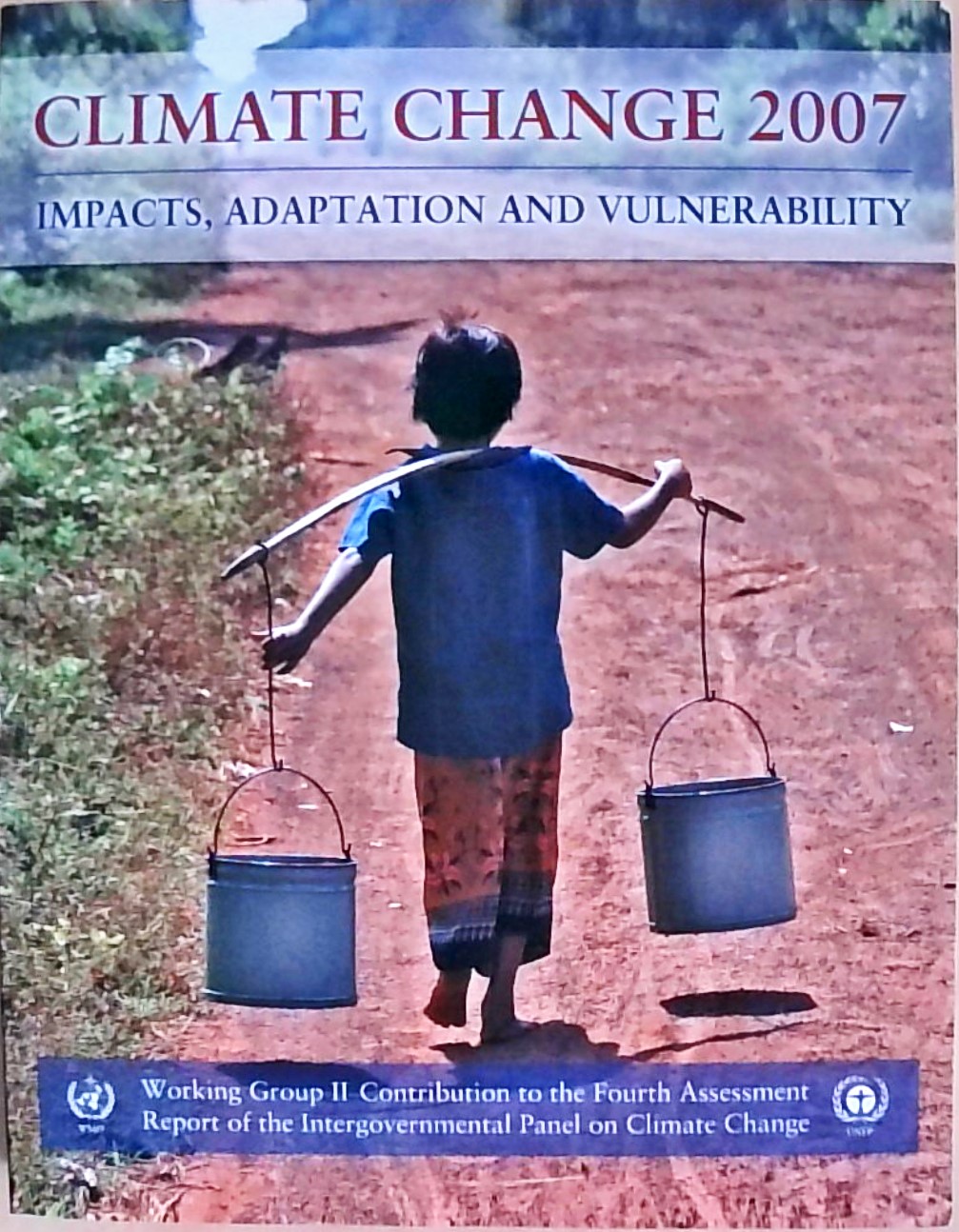 Climate Change 2007 - Impacts, Adaptation and Vulnerability: Working Group II contribution to the Fourth Assessment Report of the IPCC - Intergovernmental, Panel on Climate Change