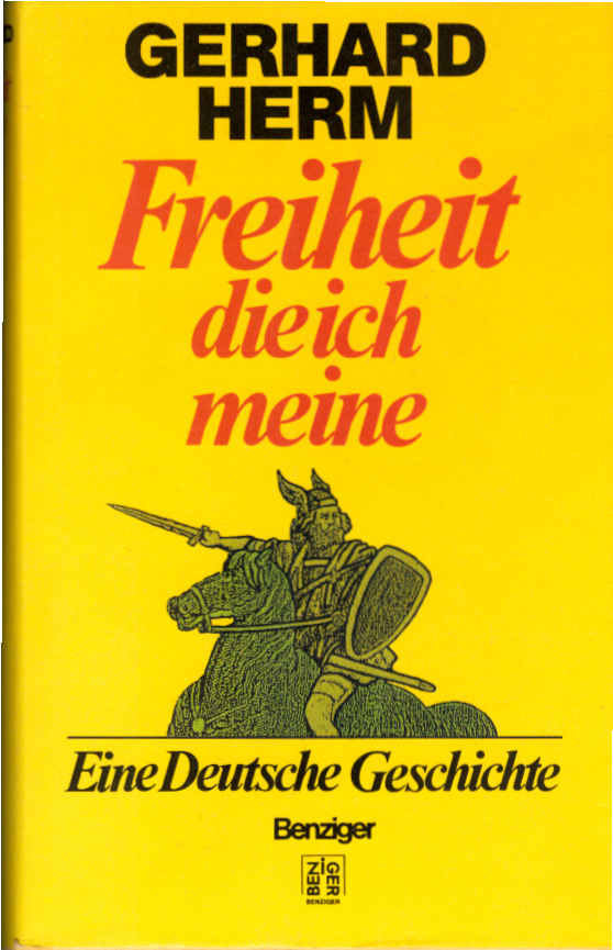 Freiheit die ich meine : e. Dt. Geschichte. - Herm, Gerhard