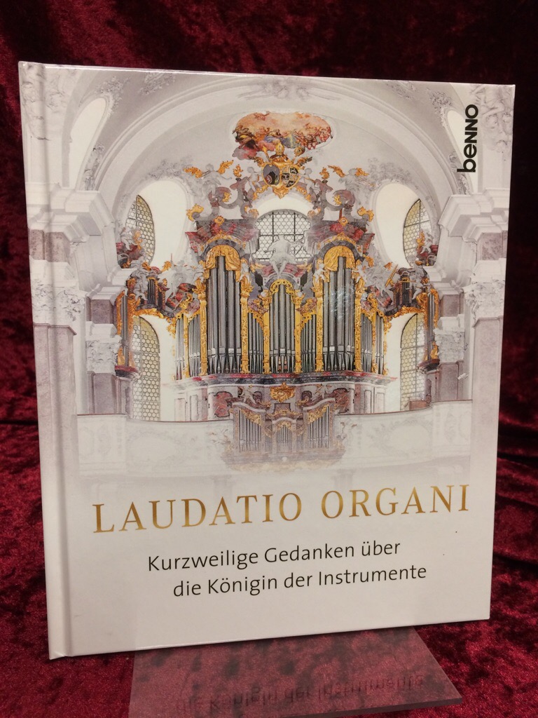 Laudatio Organi. Kurzweilige Geschichten über die Königin der Instrumente. Zusammenstellung: Volker Bauch. - Unknown Author