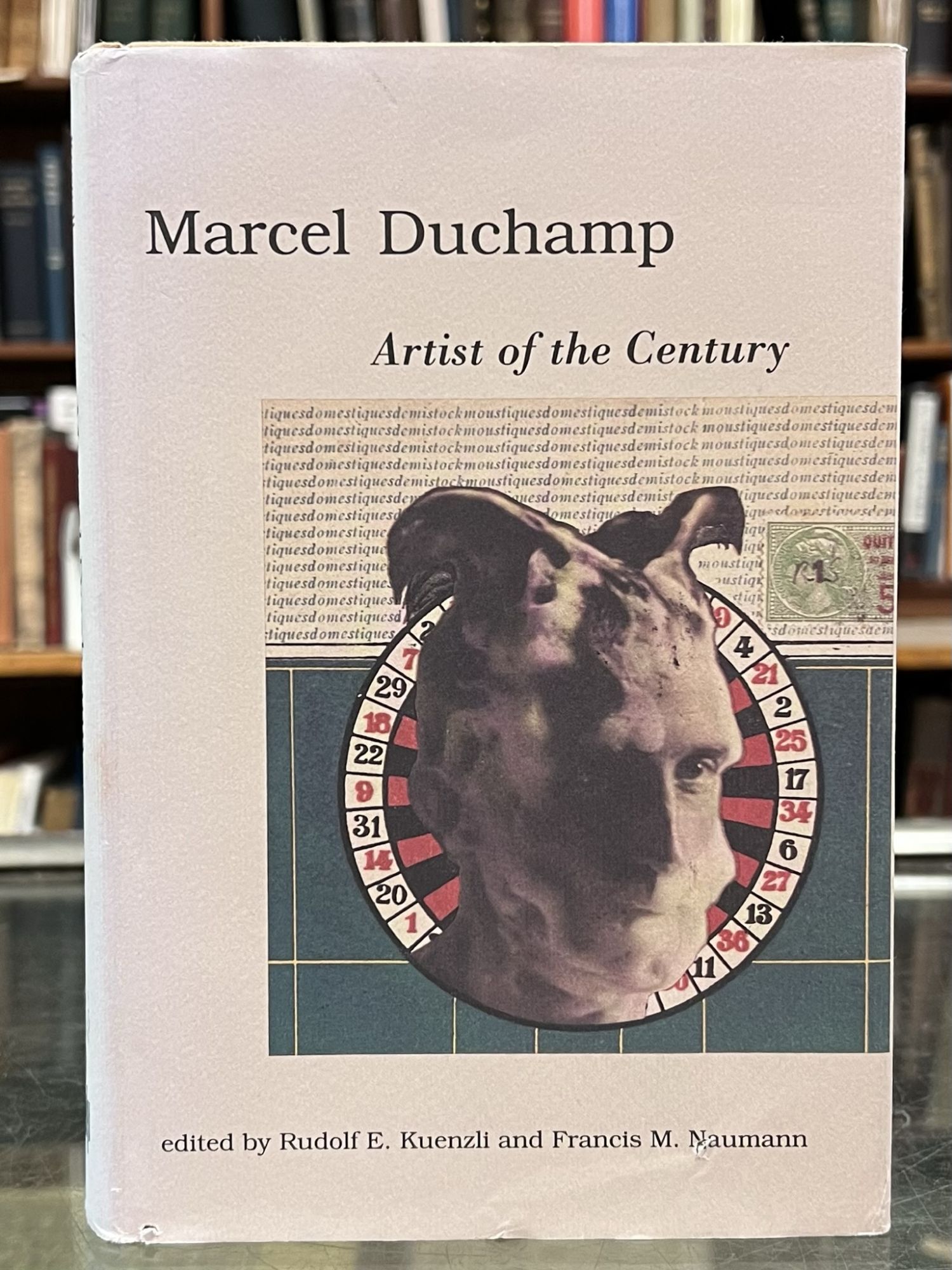 Marcel Duchamp: Artist of the Century - Rudolf Kuenzli, Franics M. Naumann