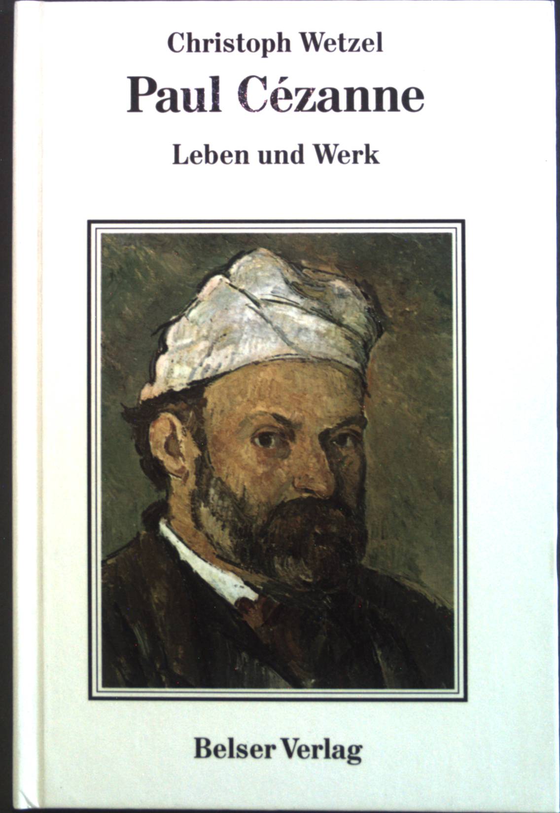 Paul Cézanne : Leben u. Werk. - Wetzel, Christoph