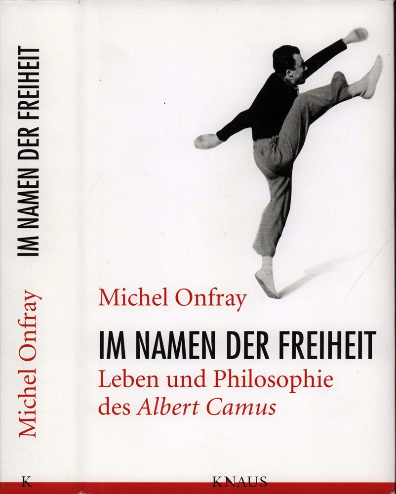 Im Namen der Freiheit. Leben und Philosophie des Albert Camus. Aus dem Französischen von Stephanie Singh. - Onfray, Michel.