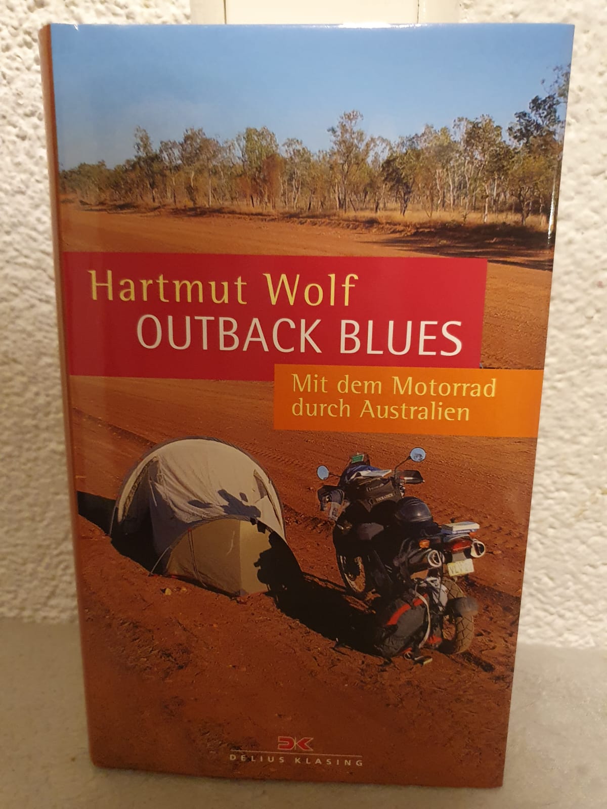 Outback Blues: Mit dem Motorrad durch Australien - Hartmut Wolf