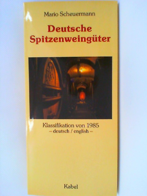 Deutsche Spitzenweingüter 1985. Klassifikation 1985. ( deutsch / englisch) - Scheuermann, Mario