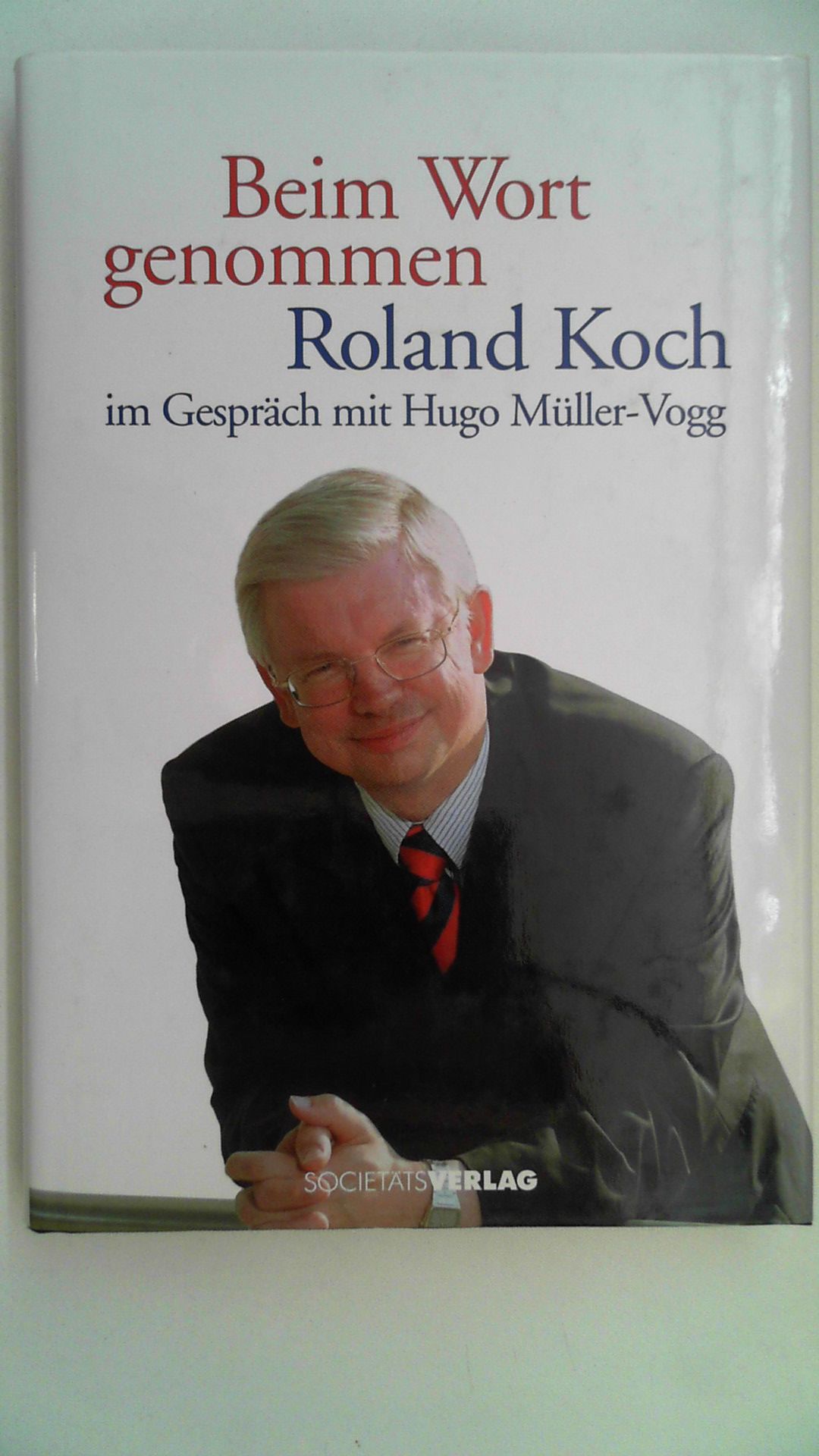 Roland Koch - Beim Wort genommen - Müller-Vogg, Hugo