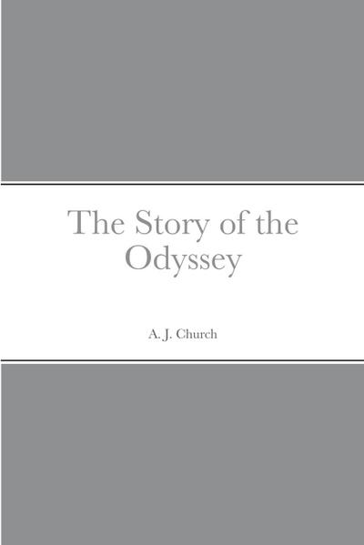 The Story of the Odyssey - A. J. Church