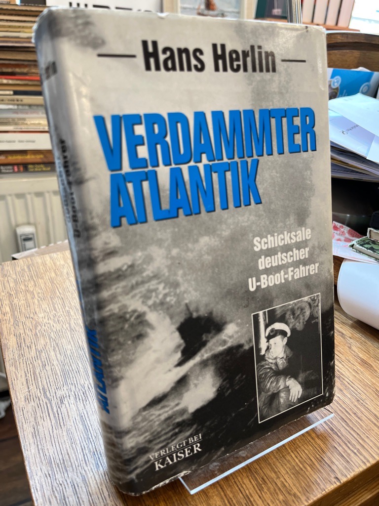 Verdammter Atlantik. Schicksale deutscher U- Boot- Fahrer. Tatsachenbericht. - Herlin, Hans