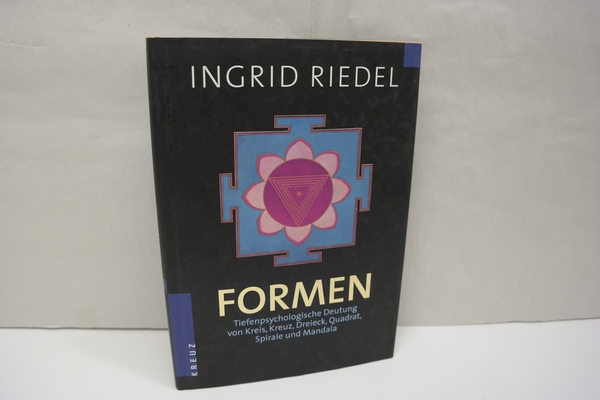 Formen. : Tiefenpsychologische Deutung von Kreis, Kreuz, Dreieck, Quadrat, Spirale und Mandala - Ingrid Riedel