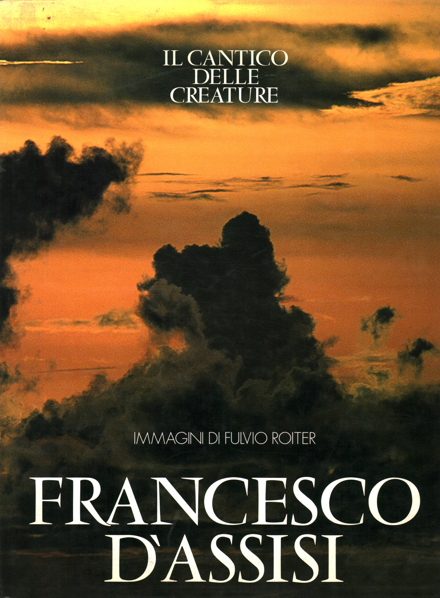 Francesco d'Assisi. Il Cantico delle creature - Fulvio Roiter, Franco Cardini