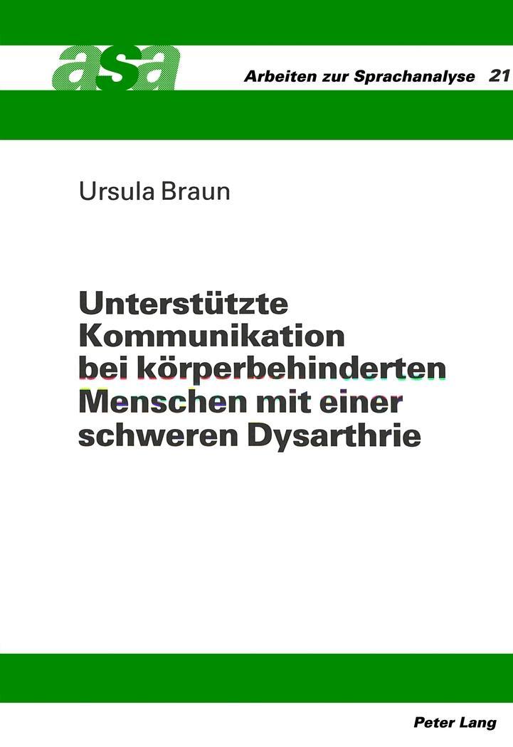 UnterstÃ¼tzte Kommunikation bei kÃ¶rperbehinderten Menschen mit einer schweren Dysarthrie - Braun, Ursula