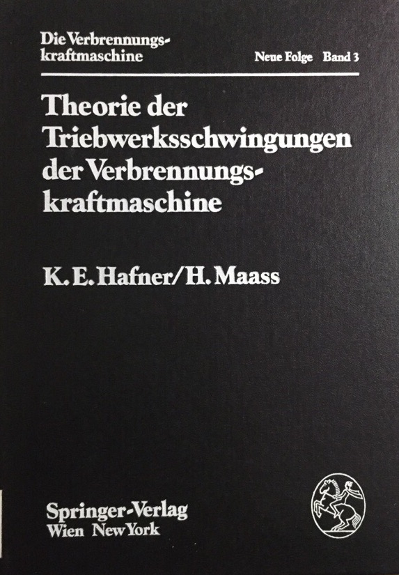 Theorie der Triebwerksschwingungen der Verbrennungskraftmaschine. Die Verbrennungskraftmaschine, Neue Folge - Band 3. - Hafner, Karl E. und Harald Maaß