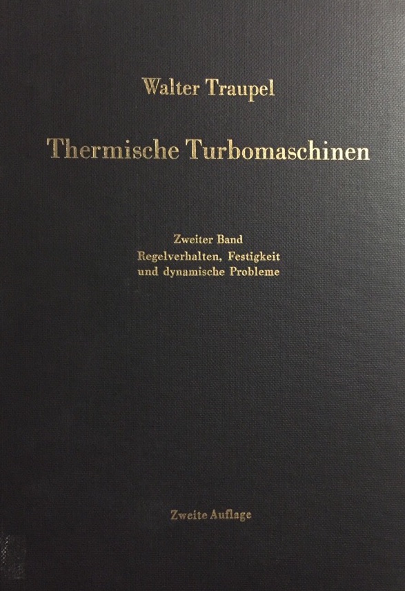Thermische Turbomaschinen Band 2: Geänderte Betriebsbedingungen, Regelung, mechanische Probleme, Temperaturprobleme. - Traupel, Walter