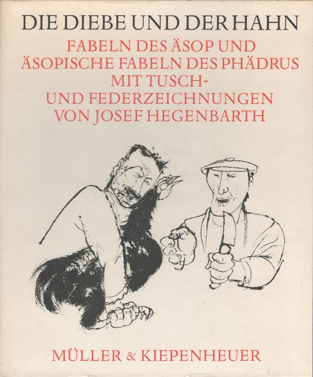 Die Diebe und der Hahn : Fabeln des Äsop und äsopische Fabeln des Phädrus. mit Tusch- u. Federzeichn. von Josef Hegenbarth. [Hrsg. von Hans Marquardt] - Aesopus und Phaedrus